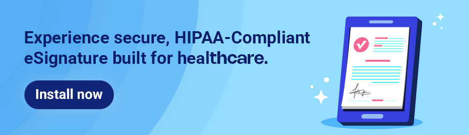 Experience secure, HIPAA-Compliant eSignature built for healthcare